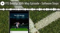 FTS Betslip 30th May Episode – Software Steps