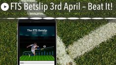 FTS Betslip 3rd April – Beat It!