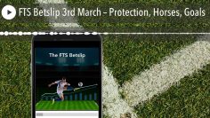 FTS Betslip 3rd March – Protection, Horses, Goals