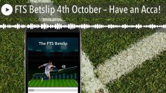 FTS Betslip 4th October – Have an Acca!