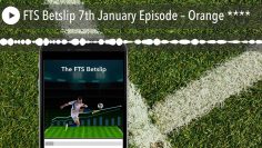 FTS Betslip 7th January Episode – Orange ****