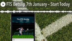 FTS Betslip 7th January – Start Today