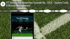 FTS Betslip 9th November Episode No. 1054 – System Cards & Money Management