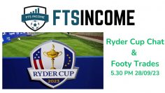 Ryder Cup 23 Disussion & Footy Trades