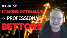 The Art of Staking Optimally For Professional Bettors