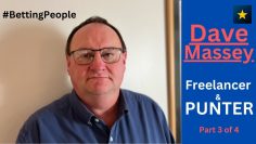 #BettingPeople Interview DAVE MASSEY Freelancer & Punter 3/4