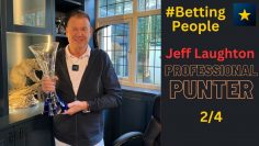 #BettingPeople Interview JEFF LAUGHTON Professional Punter 2/4