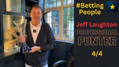 #BettingPeople Interview JEFF LAUGHTON Professional Punter 4/4