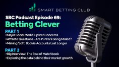 Episode 69: Betting Clever With Pete & Josh. Social Media Tipster Danger & The Rise Of Matchbook