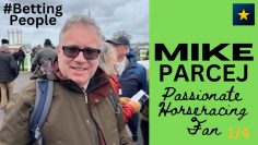 #BettingPeople Interview: MIKE PARCEJ Passionate Racing Fan 1/4