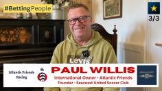 #BettingPeople Interview PAUL WILLIS International Owner 3/3
