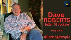 #BettingPeople Interview DAVE ROBERTS Seller of Jockeys 4/4