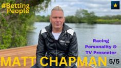 #BettingPeople Matt Chapman Racing Personality and TV Presenter 5/5