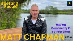 #BettingPeople Matt Chapman Racing Personality and TV Presenter BONUS