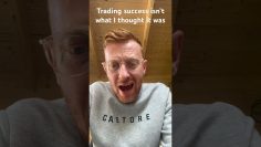 Trading success isn’t what I thought it was…